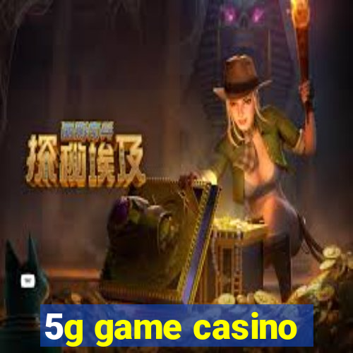 5g game casino